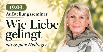 Aufstellungs-Seminar: Wie Liebe gelingt