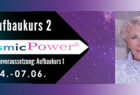 "Cosmic Power Praxis Aufbaukurs 2"